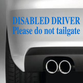 Disabled Driver Please Do Not Tailgate