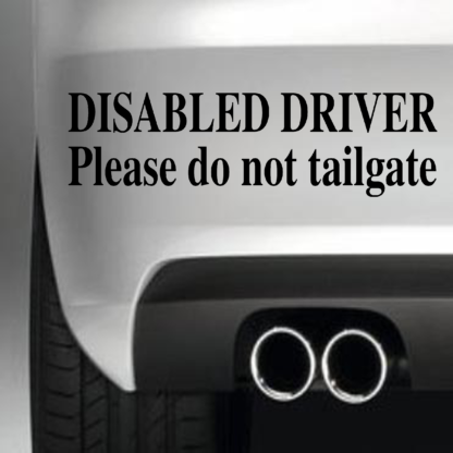 Disabled Driver Please Do Not Tailgate