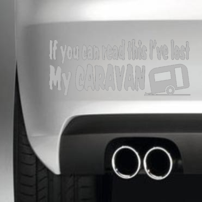 If You Can Read This Iv Lost My Caravan