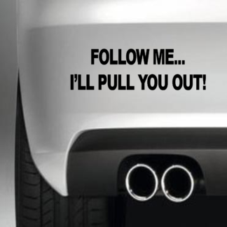 Follow Me I'll Pull You Out