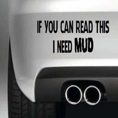 If You Can Read This I Need Mud