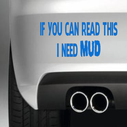 If You Can Read This I Need Mud