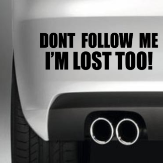 Don't Follow Me Im Lost Too!