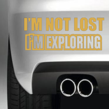 I'm Not Lost, I'm Exploring!