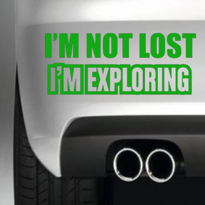 I'm Not Lost, I'm Exploring!
