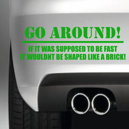 Go Around If It Was Supposed To Be Fast It Wouldn’t Be Shaped Like A Brick