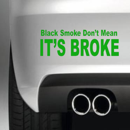Black Smoke Don't Mean It's Broke Novelty Car, Laptop Decal Sticker Diesel