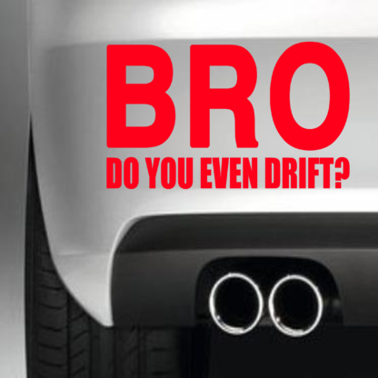 Bro Do You Even Drift