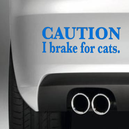 Caution I Brake For Cats