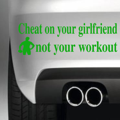 Cheat On Your Girlfriend Not Your Workout
