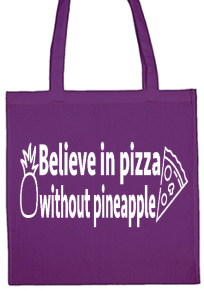 Believe In Pizza Without Pineapple