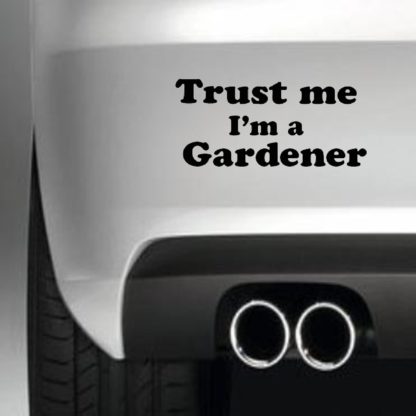 Trust Me I'm A Gardener
