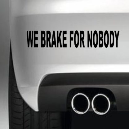 We Brake For Nobody