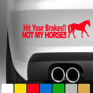 Hit Your Brakes Not My Horse Bumper Sticker Window Van Car Vinyl Animal Pony