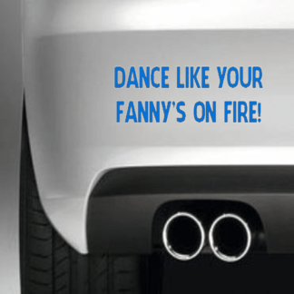 Dance Like Your Fanny's On Fire