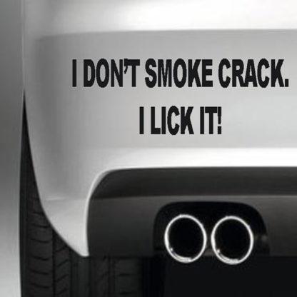 I Don't Smoke Crack, I Lick It